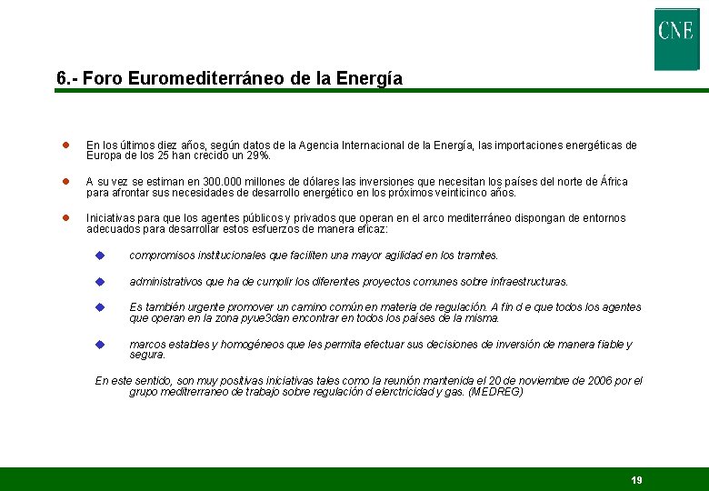 6. - Foro Euromediterráneo de la Energía l En los últimos diez años, según