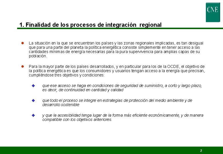 1. Finalidad de los procesos de integración regional l La situación en la que
