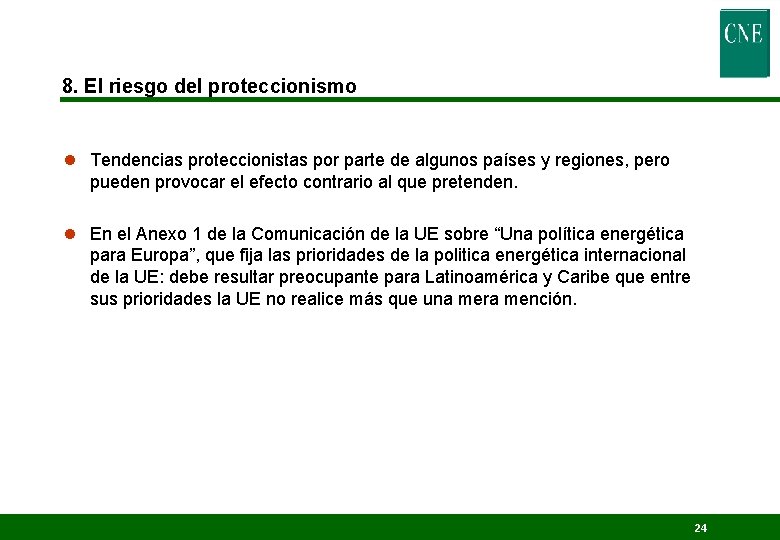 8. El riesgo del proteccionismo l Tendencias proteccionistas por parte de algunos países y