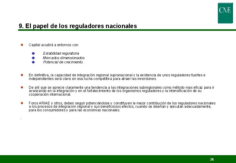 9. El papel de los reguladores nacionales l Capital acudirá a entornos con: u