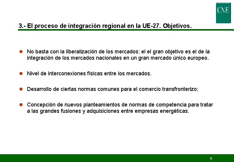 3. - El proceso de integración regional en la UE-27. Objetivos. l No basta