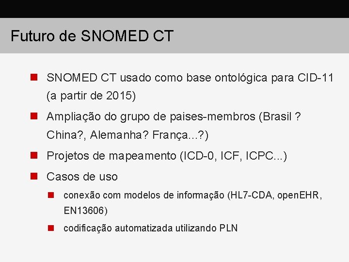 Futuro de SNOMED CT n SNOMED CT usado como base ontológica para CID-11 (a