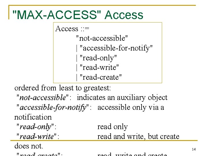 "MAX-ACCESS" Access : : = "not-accessible" | "accessible-for-notify" | "read-only" | "read-write" | "read-create"