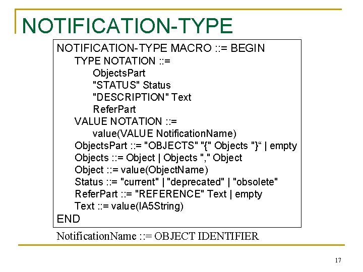NOTIFICATION-TYPE MACRO : : = BEGIN TYPE NOTATION : : = Objects. Part "STATUS"