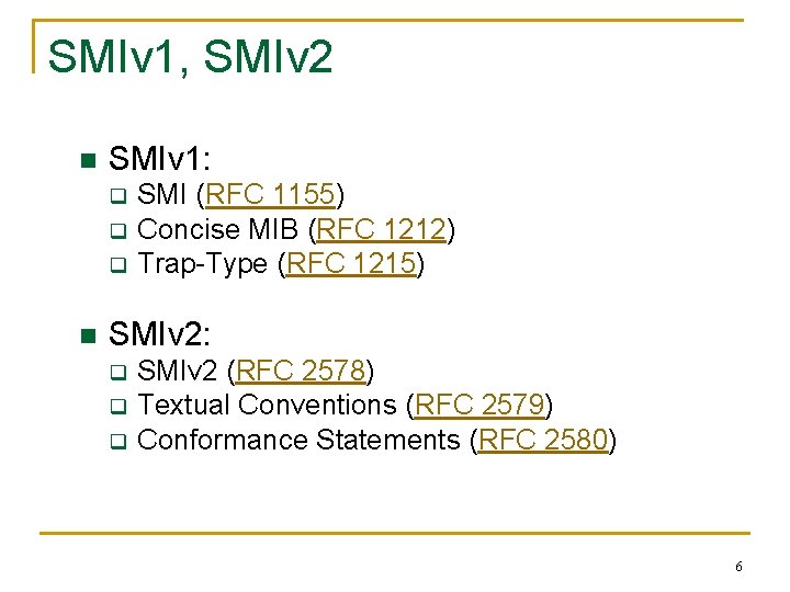 SMIv 1, SMIv 2 n SMIv 1: q q q n SMI (RFC 1155)