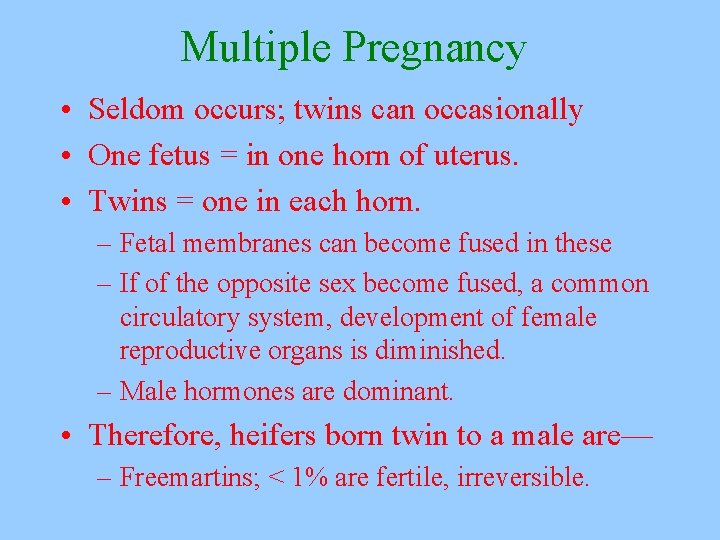 Multiple Pregnancy • Seldom occurs; twins can occasionally • One fetus = in one