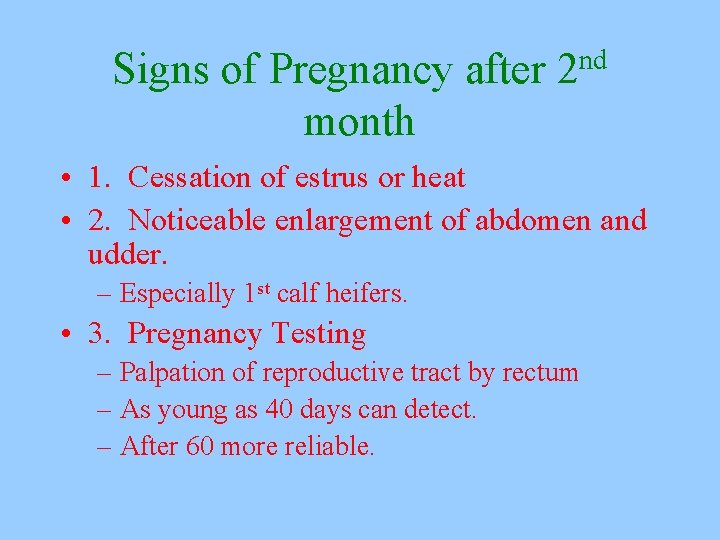 Signs of Pregnancy after 2 nd month • 1. Cessation of estrus or heat