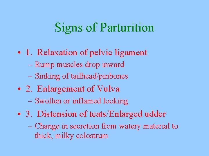 Signs of Parturition • 1. Relaxation of pelvic ligament – Rump muscles drop inward