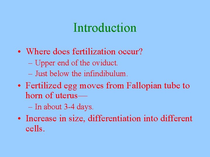 Introduction • Where does fertilization occur? – Upper end of the oviduct. – Just