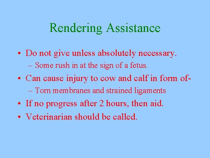Rendering Assistance • Do not give unless absolutely necessary. – Some rush in at
