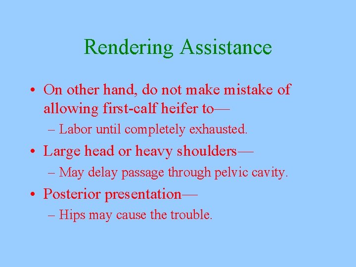 Rendering Assistance • On other hand, do not make mistake of allowing first-calf heifer