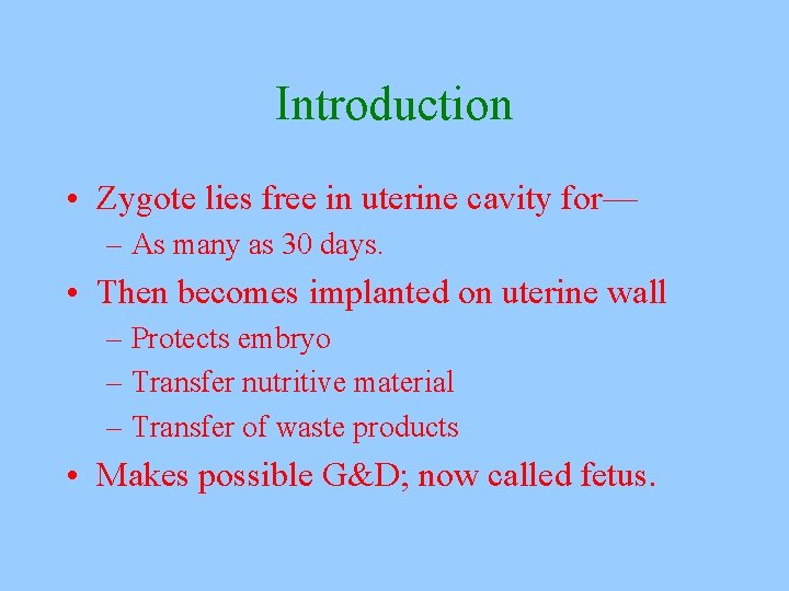 Introduction • Zygote lies free in uterine cavity for— – As many as 30