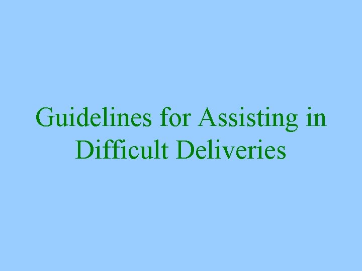 Guidelines for Assisting in Difficult Deliveries 