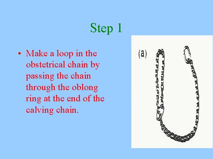 Step 1 • Make a loop in the obstetrical chain by passing the chain