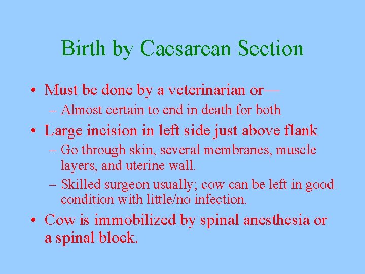 Birth by Caesarean Section • Must be done by a veterinarian or— – Almost
