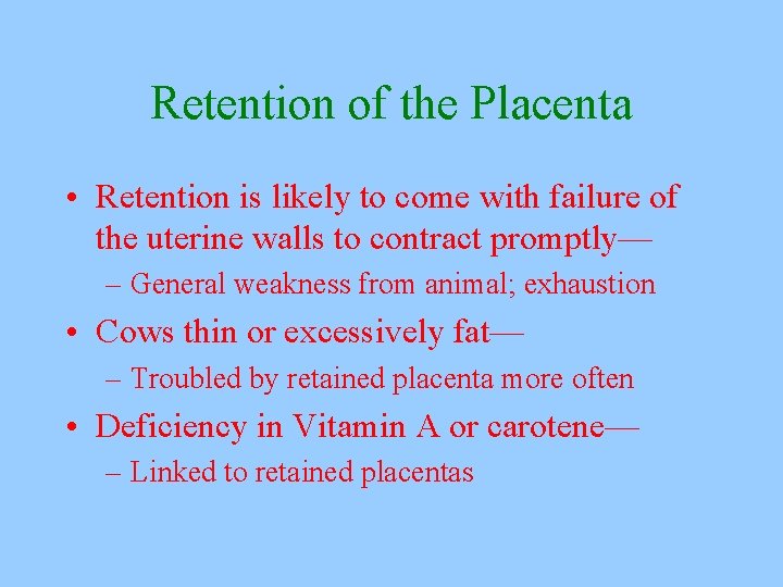 Retention of the Placenta • Retention is likely to come with failure of the