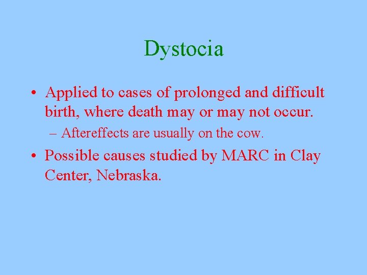 Dystocia • Applied to cases of prolonged and difficult birth, where death may or