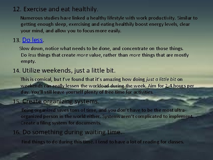12. Exercise and eat healthily. Numerous studies have linked a healthy lifestyle with work