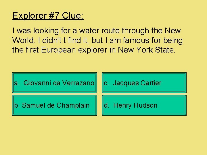 Explorer #7 Clue: I was looking for a water route through the New World.