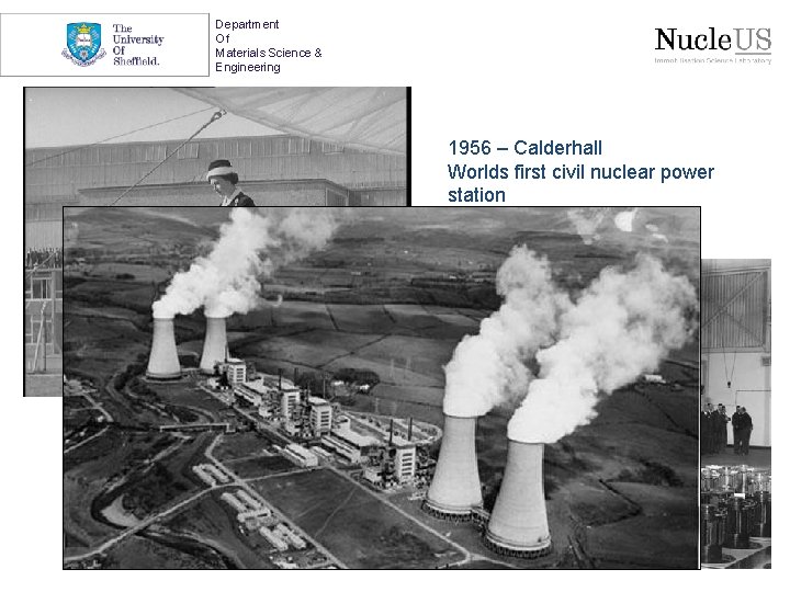 Department Of Materials Science & Engineering 1956 – Calderhall Worlds first civil nuclear power