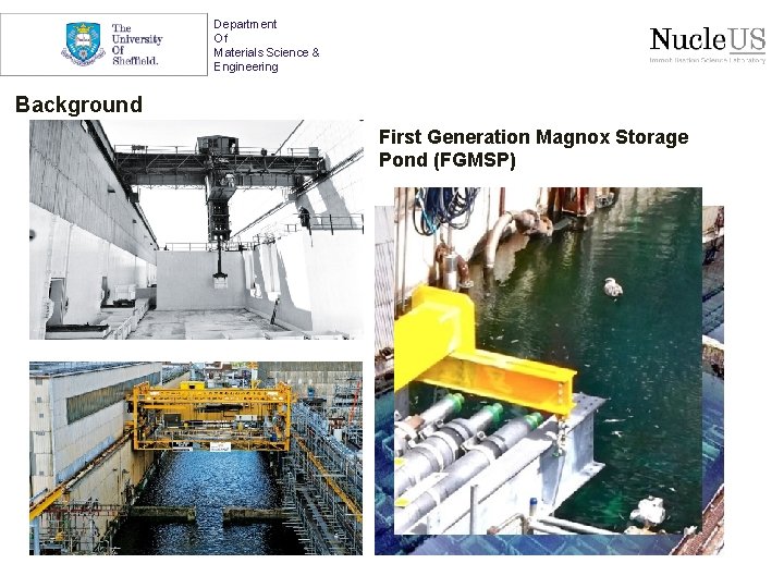 Department Of Materials Science & Engineering Background First Generation Magnox Storage Pond (FGMSP) 