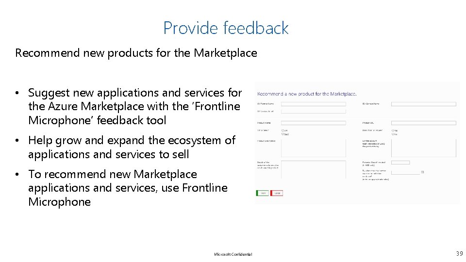 Provide feedback Recommend new products for the Marketplace • Suggest new applications and services