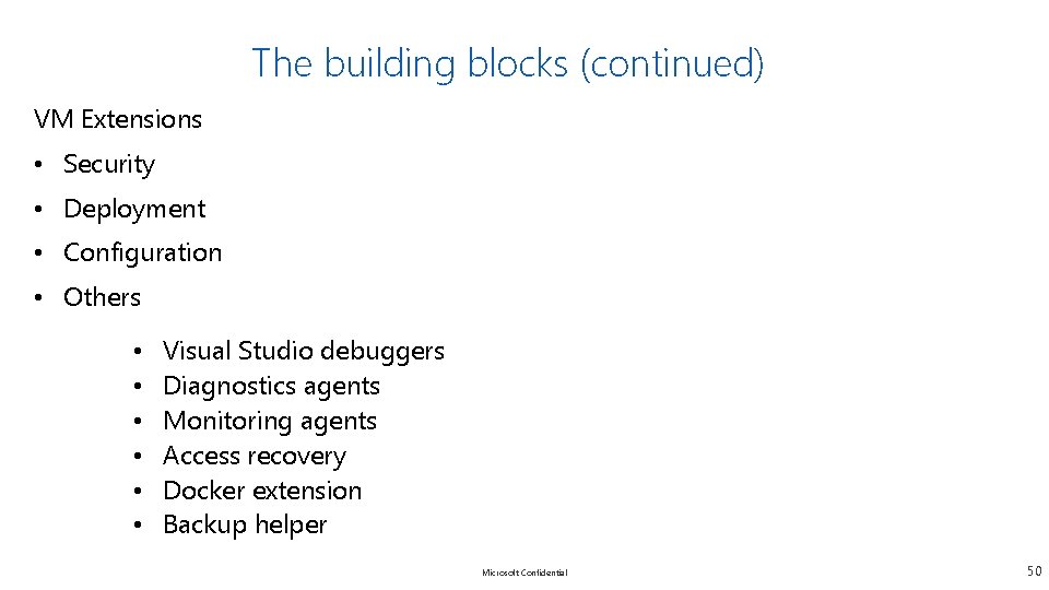 The building blocks (continued) VM Extensions • Security • Deployment • Configuration • Others