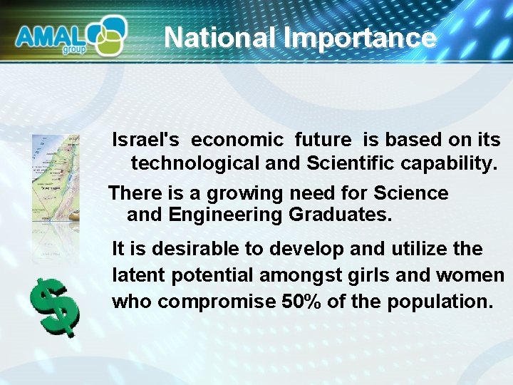 National Importance Israel's economic future is based on its technological and Scientific capability. There