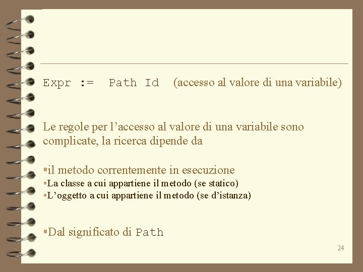Expr : = Path Id (accesso al valore di una variabile) Le regole per