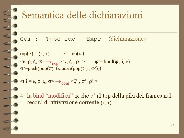 Semantica delle dichiarazioni Com : = Type Ide = Expr top(s) = (x, t)