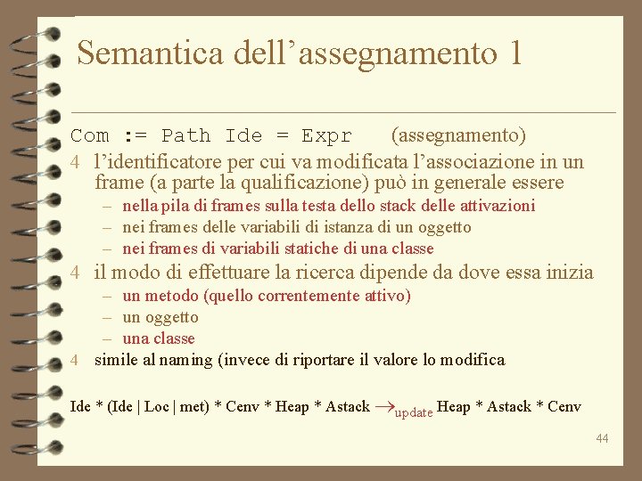 Semantica dell’assegnamento 1 Com : = Path Ide = Expr (assegnamento) 4 l’identificatore per