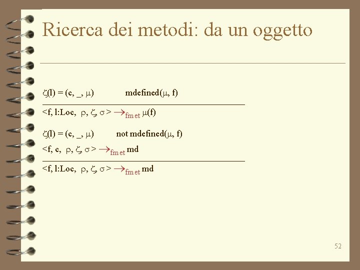 Ricerca dei metodi: da un oggetto z(l) = (c, _, m) mdefined(m, f) _______________________