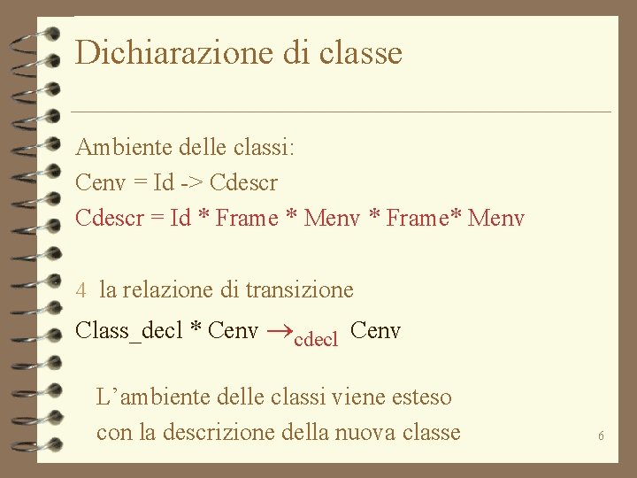 Dichiarazione di classe Ambiente delle classi: Cenv = Id -> Cdescr = Id *