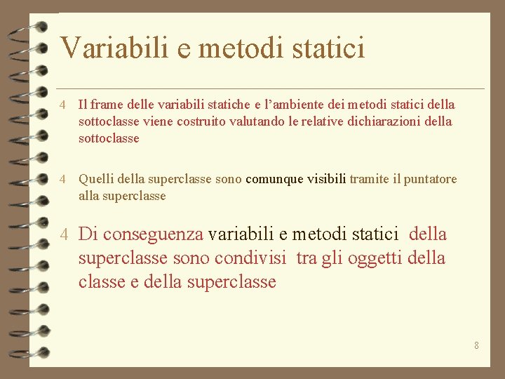 Variabili e metodi statici 4 Il frame delle variabili statiche e l’ambiente dei metodi