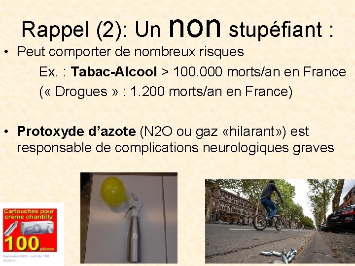 Rappel (2): Un non stupéfiant : • Peut comporter de nombreux risques Ex. :