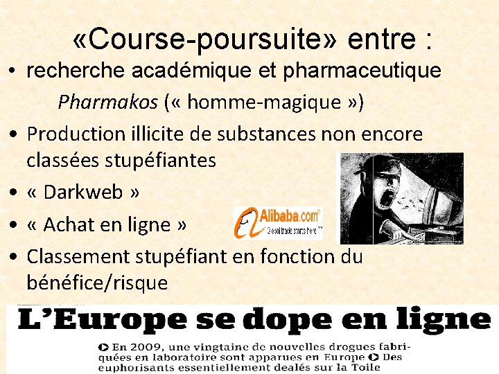  «Course-poursuite» entre : • recherche académique et pharmaceutique Pharmakos ( « homme-magique »