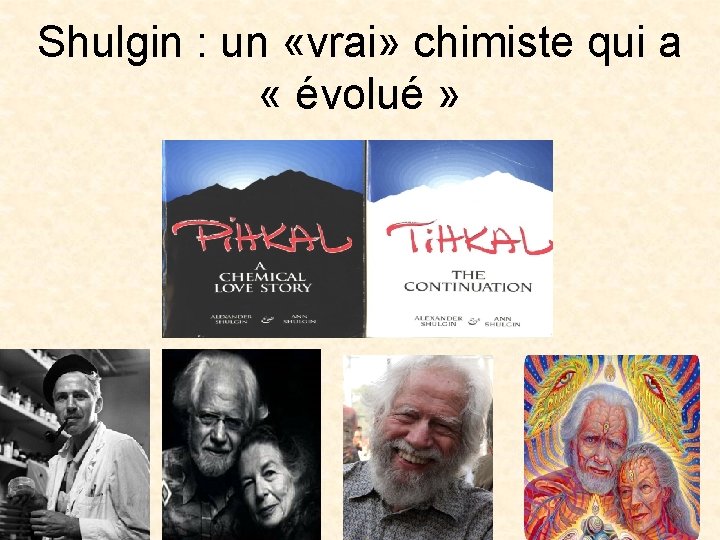 Shulgin : un «vrai» chimiste qui a « évolué » 