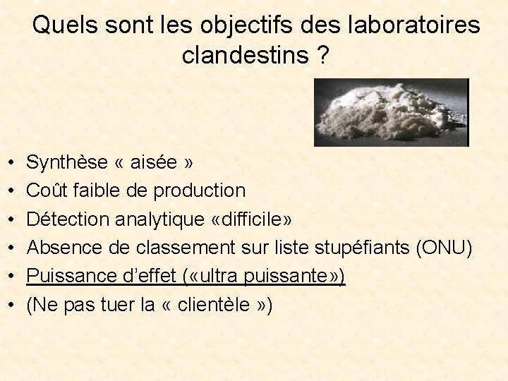 Quels sont les objectifs des laboratoires clandestins ? • • • Synthèse « aisée