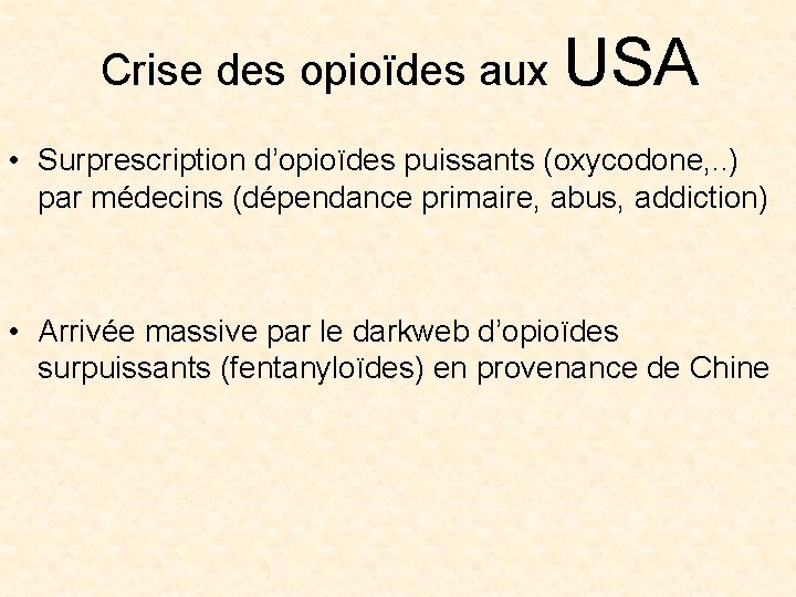Crise des opioïdes aux USA • Surprescription d’opioïdes puissants (oxycodone, . . ) par