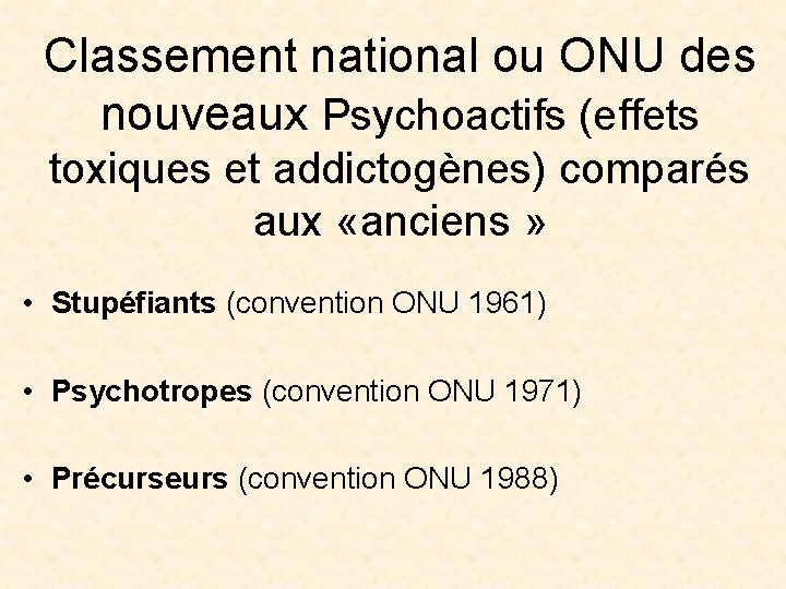 Classement national ou ONU des nouveaux Psychoactifs (effets toxiques et addictogènes) comparés aux «anciens