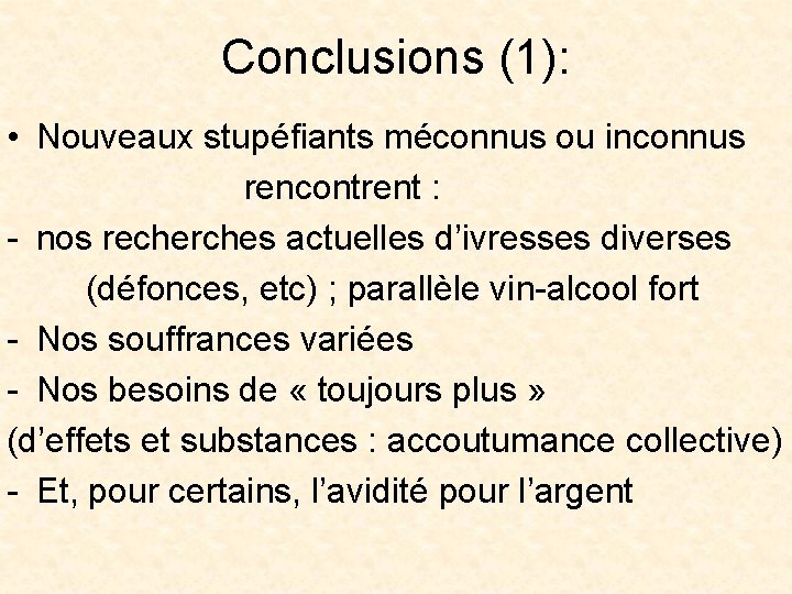 Conclusions (1): • Nouveaux stupéfiants méconnus ou inconnus rencontrent : - nos recherches actuelles