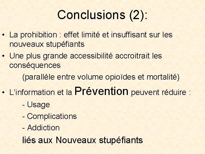 Conclusions (2): • La prohibition : effet limité et insuffisant sur les nouveaux stupéfiants