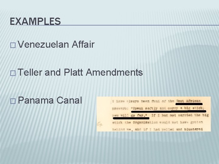 EXAMPLES � Venezuelan � Teller Affair and Platt Amendments � Panama Canal 