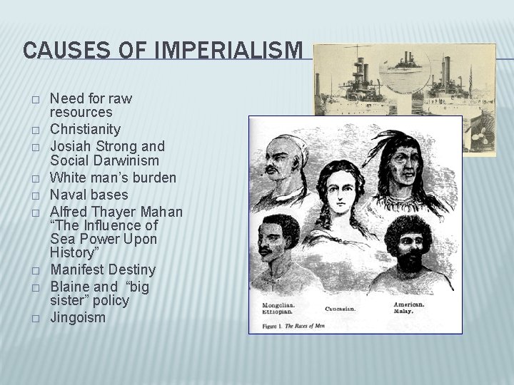 CAUSES OF IMPERIALISM � � � � � Need for raw resources Christianity Josiah