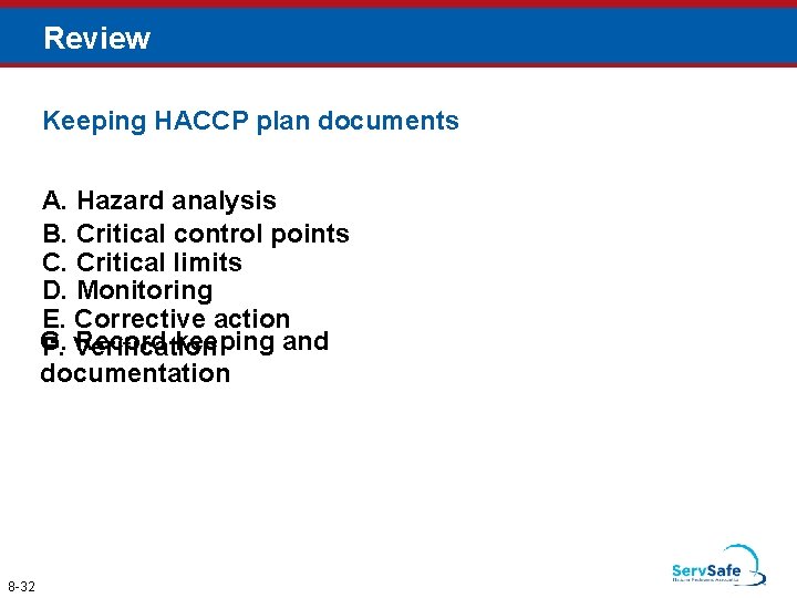 Review Keeping HACCP plan documents A. Hazard analysis B. Critical control points C. Critical