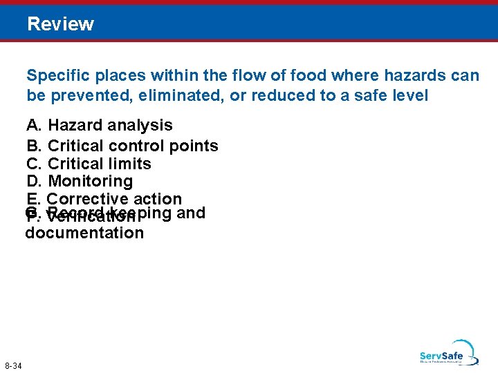 Review Specific places within the flow of food where hazards can be prevented, eliminated,