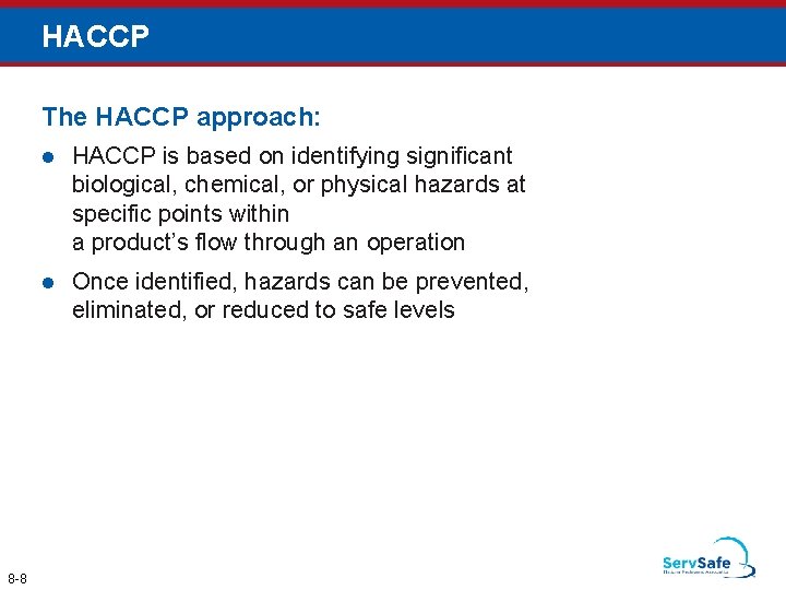 HACCP The HACCP approach: 8 -8 l HACCP is based on identifying significant biological,