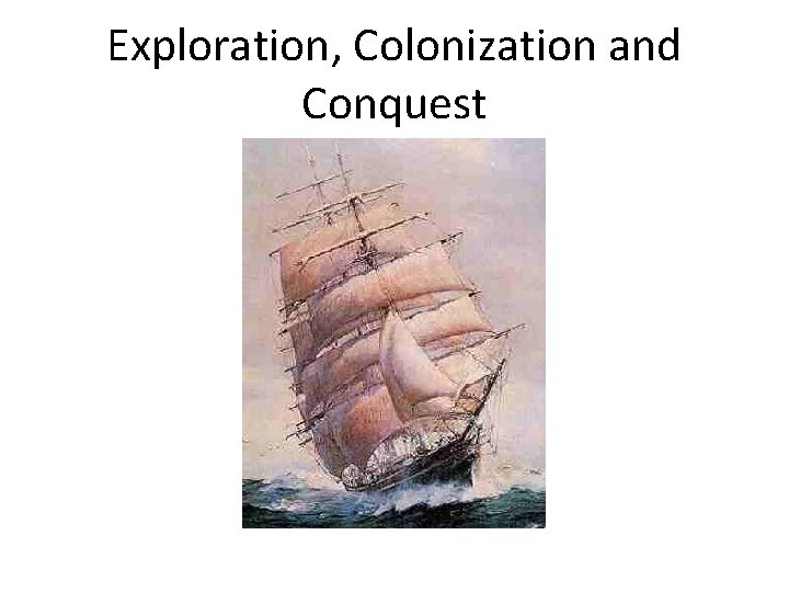 Exploration, Colonization and Conquest 