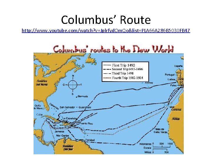 Columbus’ Route http: //www. youtube. com/watch? v=Jplrfyd. Om. Qo&list=PLA 66 A 286 B 5030