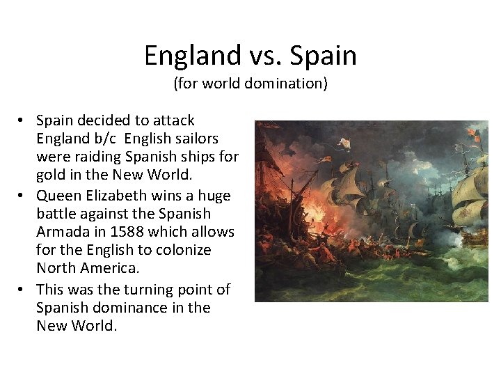 England vs. Spain (for world domination) • Spain decided to attack England b/c English